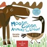 Moose, Goose, Animals on the Loose!: A Wildlife ABC - Geraldo Valério - 9781771477499