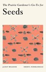 The Prairie Gardener's Go-To for Seeds - Janet Melrose - 9781771513449