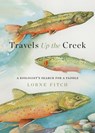Travels Up the Creek - Lorne Fitch - 9781771607131