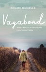Vagabond: Venice Beach, Slab City and Points in Between - Ceilidh Michelle - 9781771622981