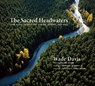 The Sacred Headwaters - Wade Davis - 9781771640237