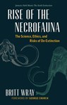 Rise of the Necrofauna - Britt Wray - 9781771644723