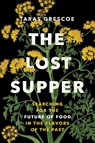 The Lost Supper - Taras Grescoe - 9781771647632