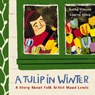 A Tulip in Winter - Kathy Stinson - 9781771649513