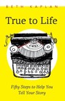 True to Life - Kaplan Beth Kaplan - 9781771806008