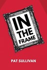 In the Frame - Pat Sullivan - 9781771807333