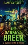 The Darkest Green - Ramona Baillie - 9781771807395