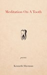 Meditation on a Tooth - Kenneth Sherman - 9781771839587