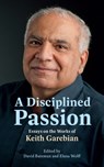 A Disciplined Passion: Essays on the Works of Keith Garebian - Elana Wolff - 9781771839617