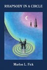 Rhapsody in a Circle - Marlon Fick - 9781771839631