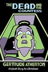 The Dead and the Countess - Gertrude Atherton - 9781771965071