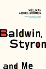 Baldwin, Styron and Me - Melikah Abdelmoumen - 9781771966269