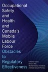 Occupational Safety and Health and Canada's Mobile Labour Force - Katherine Lippel ; Barbara Neis ; Maxine Visotzky-Charlebois ; Dalia Gesualdi-Fecteau - 9781771994675