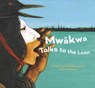 Mwkwa Talks to the Loon - Dale Auger - 9781772034875