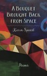 A Bouquet Brought Back from Space - SPENST,  Kevin - 9781772142259