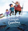 A la peche avec grand-maman - Susan Avingaq ; Maren Vsetula - 9781772270846