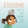 Elisapee and Her Baby Seagull - Nancy Mike - 9781772272932