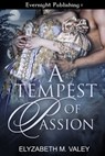A Tempest of Passion - Elyzabeth M. VaLey - 9781772332599