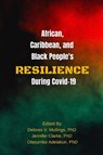 African, Caribbean and Black People's Resilience During Covid-19 - Jennifer Clarke ; Delores V Mullings ; Olasumbo Adelakun I - 9781772584677