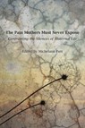 The Pain Mothers Must Never Expose: - Michelann Parr - 9781772585025