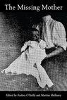 The Missing Mother - Andrea O'Reilly ; Martina Mullaney - 9781772585087