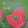 A Flower is a Friend - Frieda Wishinsky - 9781772782806