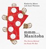 Mmm... Manitoba - Kimberley Moore ; Janis Thiessen - 9781772840414