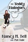 The Teddy Dialogues - Nancy M. Bell ; Pat Dale - 9781772991109