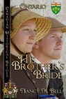 His Brother's Bride, Canadian Historical Brides Ontario - Nancy M. Bell - 9781772994988