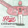 The Heart of a Champion - James R E Coleman - 9781773026152