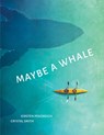 Maybe a Whale - Kirsten Pendreigh - 9781773066646