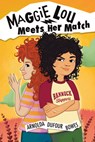 Maggie Lou Meets Her Match - Arnolda Dufour Bowes - 9781773067742