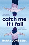 Jonsberg, B: Catch Me If I Fall - Barry Jonsberg - 9781773068916
