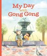 My Day With Gong Gong - Sennah Yee - 9781773214283