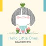 Hello Little Ones - Amandine Piu - 9781773219820
