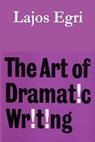The Art of Dramatic Writing - Lajos Egri - 9781773236155