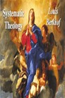 Systematic Theology - Louis Berkhof - 9781773237268