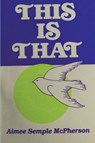 This Is That - Aimee Semple McPherson - 9781773237992