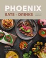 Phoenix Eats + Drinks - Christina Barrueta - 9781773272689