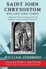 Saint John Chrysostom, His Life and Times - William Stephens - 9781773351421