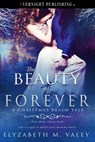 The Beauty of Forever - Elyzabeth M. VaLey - 9781773394985