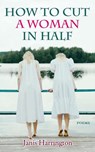 How to Cut a Woman in Half - Janis Harrington - 9781773490946
