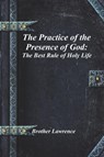 The Practice of the Presence of God - Brother Lawrence - 9781773562476
