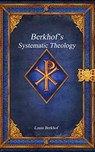 Berkhof's Systematic Theology - Louis Berkhof - 9781773564227