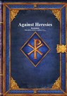 Against Heresies - Irenæus - 9781773564722