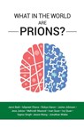 What in the World are Prions? - Austin Mardon ; Janvi Bedi ; Ishpreet Chana - 9781773692333