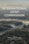 The First Century of the International Joint Commission - Murray Clamen ; Daniel Macfarlane - 9781773854250
