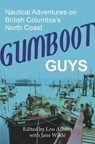 Gumboot Guys: Nautical Adventures on British Columbia's North Coast - Jane Wilde - 9781773861180