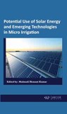Potential Use of Solar Energy and Emerging Technologies in Micro Irrigation - Mulmudi Hemant Kumar - 9781774077047