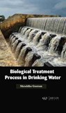 Biological Treatment Process in Drinking Water - Shraddha Gautam - 9781774077917